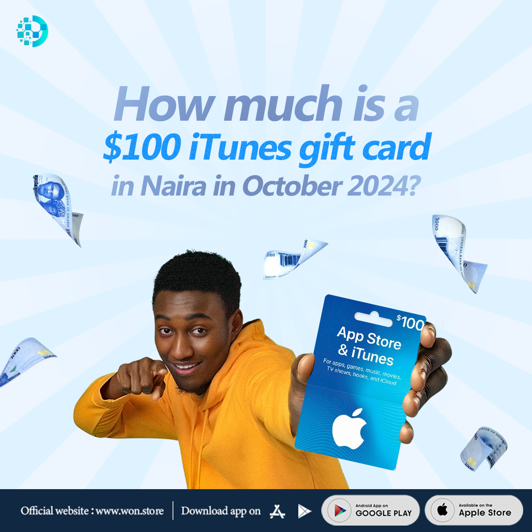 October 2024: $100 iTunes Gift Card to Naira on Won