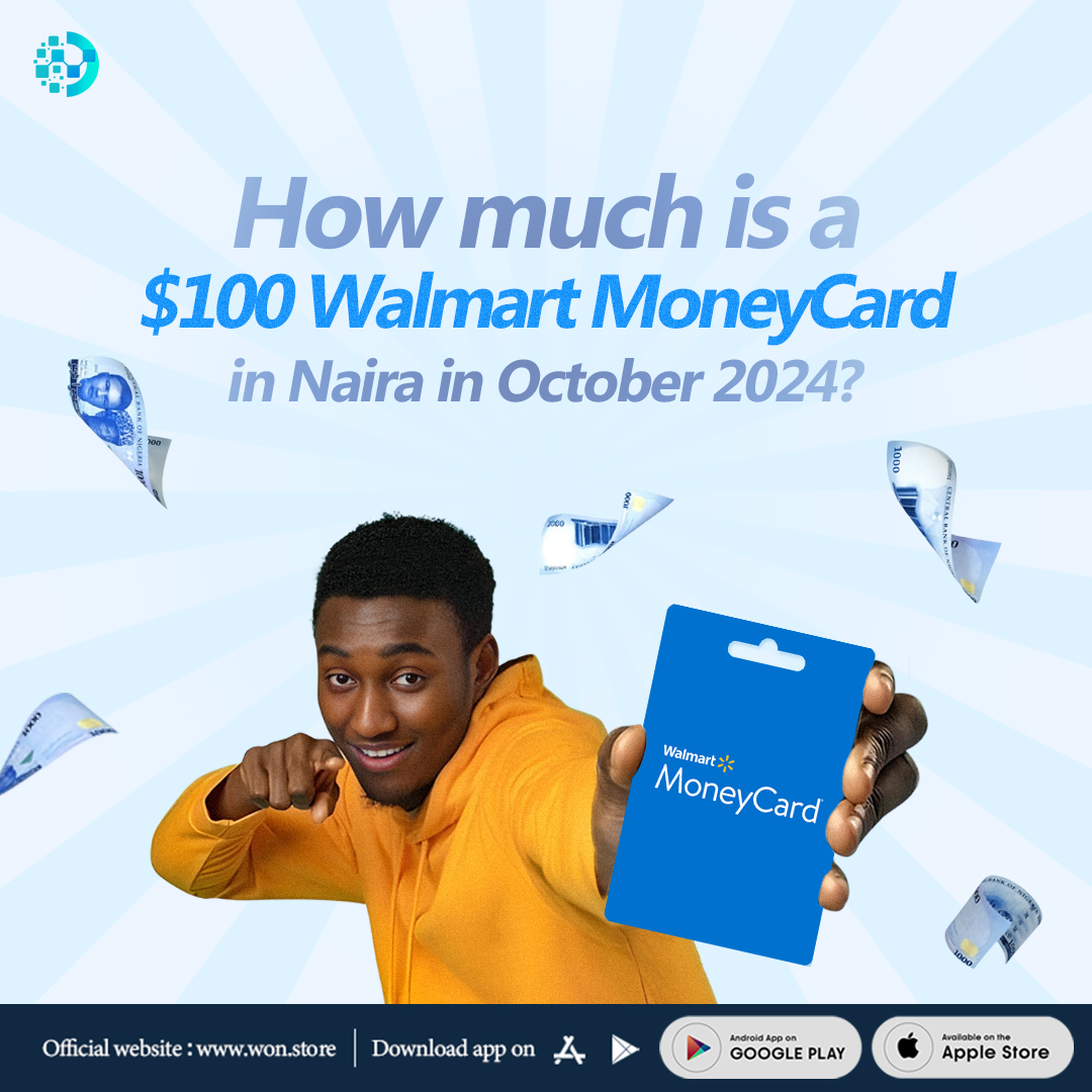 October 2024: $100 Walmart MoneyCard to Naira on Won